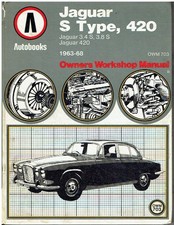 JAGUAR 3.4 & 3.8 LITRE S-TYPE & 420 1963-68 OWNERS WORKSHOP MANUAL * HARDBACK *