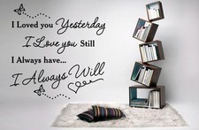 I Loved you yesterday I Love