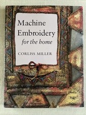 Machine Embroidery For The Home - Corliss Miller - Hardback 1995