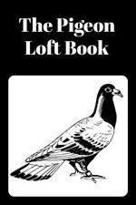 Pigeon Loft Book : Racing and