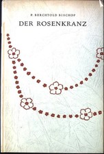 Der Rosenkranz. Bischof, P. Berchtold.:
