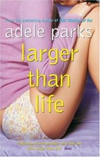 Larger Than Life,Adele Parks