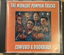THE MIDNIGHT PUMPKIN TRUCKS * CONFUSED & DISORDERLY * CD ALBUM PLAYS GREAT