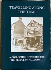 Travelling Along the Trail Stories About Nailsworth Nr Stroud Local History