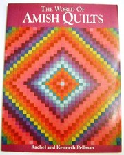 World of Amish Quilts By Rachel Thomas Pellman, Kenneth Pellman