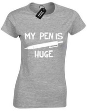 MY PEN IS HUGE LADIES  T SHIRT RUDE FUNNY SLOGAN AMUSING CASUAL TOP