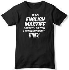 If My English Mastiff Doesn't Like You I Probably Won't Either Mens T-Shirt