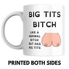 BIG T*TS BITCH GIFT MUG, Funny
