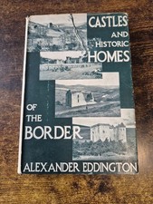 Castles And Historic Homes Of The Border - Alexander Eddington - 1949 - HC DJ