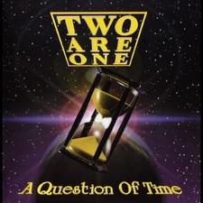 Two Are One A Question of Time