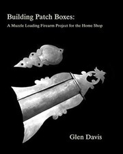 Building Patch Boxes: a Muzzle Loading Firearm . Davis, Knight-Davis<|