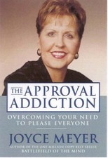 The Approval Addiction By Joyce Meyer