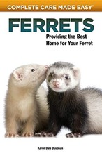 Ferrets: Providing the Best Home fo..., Karen Dale Dust