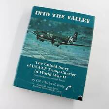 Into the valley: The untold story of USAAF Troop Carrier in World War II book by