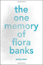 The One Memory of Flora Banks - Barr, Emily