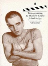 Trainspotting & Shallow Grave: Screenplays By John Hodge, Irvine Welsh