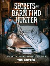Secrets of the Barn Find Hunter : The Art of Finding Lost Collector Cars by ...