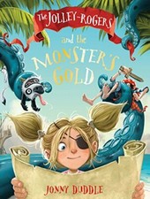 Jolley Roger's and the Monster's Gold (Jonny Duddle) By Jonny Duddle