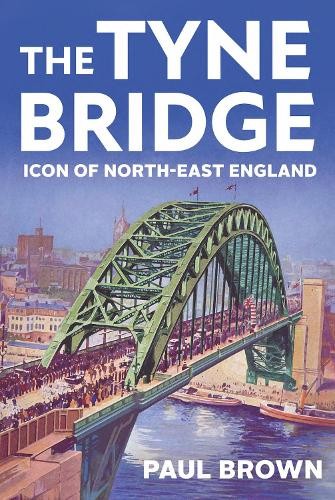 The tyne bridge paul - the, brown