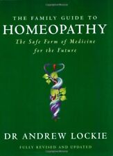 The Family Guide to Homeopathy: The Safe Form of Medicine for the Future By And