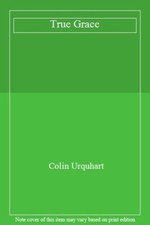 True Grace By Colin Urquhart
