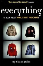 Everything (A Book about Manic Street Preachers) By Simon Price