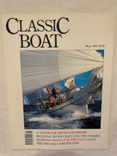 CLASSIC BOAT - MAY 1991 - A YACHT FOR ARTHUR RANSOME - BUILDING RIVER CRAFT