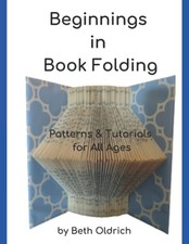 Beginnings in Book Folding: Patterns ..., Oldrich, Beth