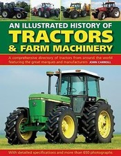 Tractors & Farm Machinery, An Illustrated History of: A comprehensive...
