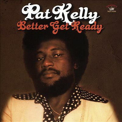Pat kelly better get - kelly,