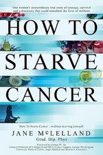 How to Starve Cancer, McLelland, Jane