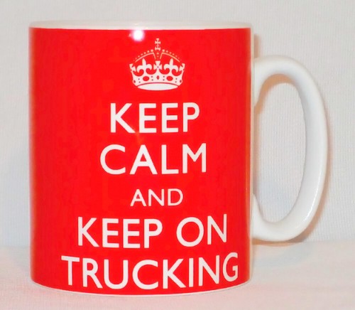 Keep calm and - keep, trucking