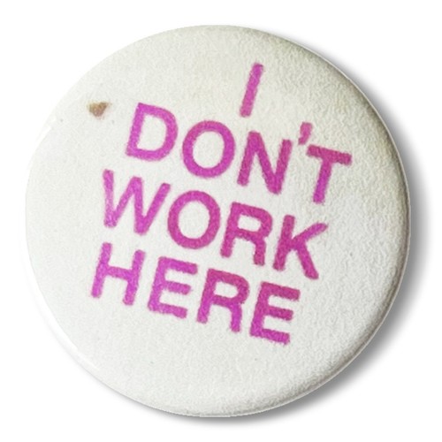 Dont work here pin - work, badge