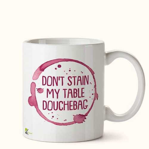 Dont stain table - my, douchebag