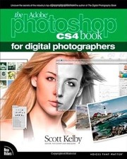 The Adobe Photoshop CS4 Book for Digital Photographers (Voices That Matter), Kel