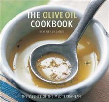 The Olive Oil Cookbook: Essence of the Mediterranean