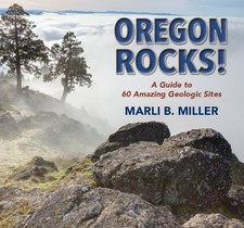 Oregon Rocks!: A Guide to 60