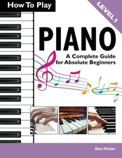 How to Play Piano: Complete