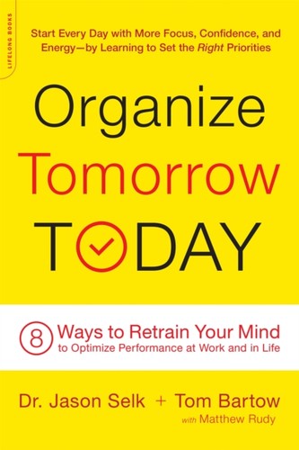 Organize tomorrow today - today, by