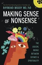Making Sense of Nonsense: The Lo- 9780738763163, paperback, Raymond Moody MD PhD