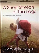 A Short Stretch of the Legs, My Penny Mile Camino - Creagh, Carol Ann