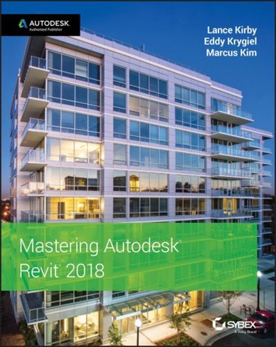 Mastering autodesk revit 2018 - mastering,
