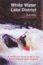 White Water Lake District: A Canoe and Kayak Guide to the... - Miller, Stuart