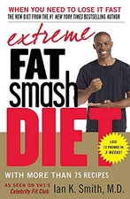Extreme Fat Smash Diet: With More Than 75 Recipes by Smith, Ian K. Book The