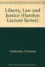 Liberty, Law and Justice (Hamlyn Lecture Series) - Anderson, Norman