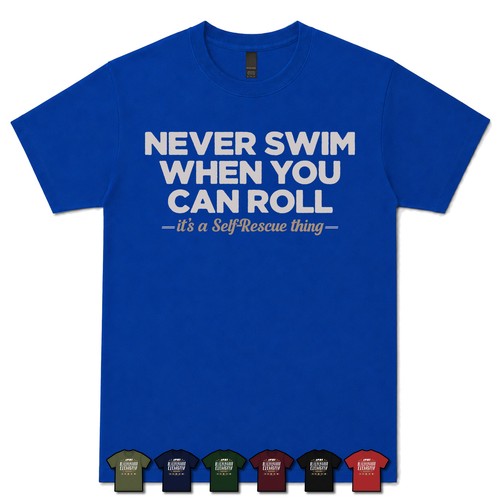 Never swim when you can - when,