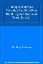 Hedingham Harvest: Victorian Family Life in Rural England (National Trust cla.