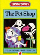 The Pet Shop (Funnybones) By Allan Ahlberg, Andre Amstutz. 9780749710347