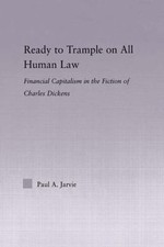 Ready to Trample on All Human Law: Finance Capitalism in the Fiction of Charles