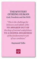Mystery of Being Human, The: God, Freedom and the NHS